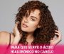 Para que serve o Ácido Hialurônico no Cabelo?
