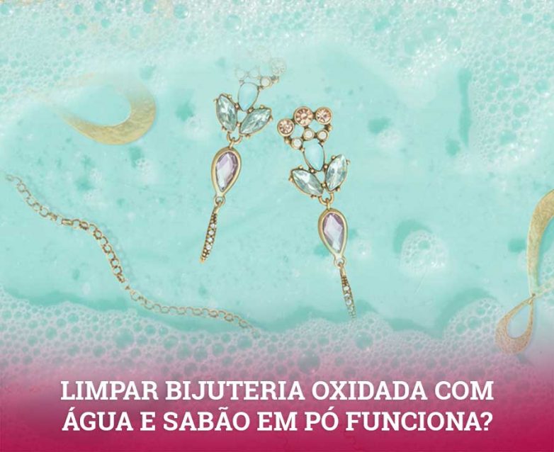 Sobre limpar bijuteria oxidada: água e sabão em pó funcionam? Testei em ...