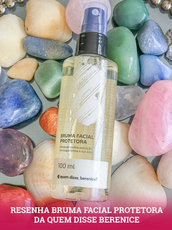 Resenha Bruma Facial Protetora Quem Disse Berenice contra luz azul, poluição, micro-organismos + fixadora de maquiagem Quem Disse Berenice