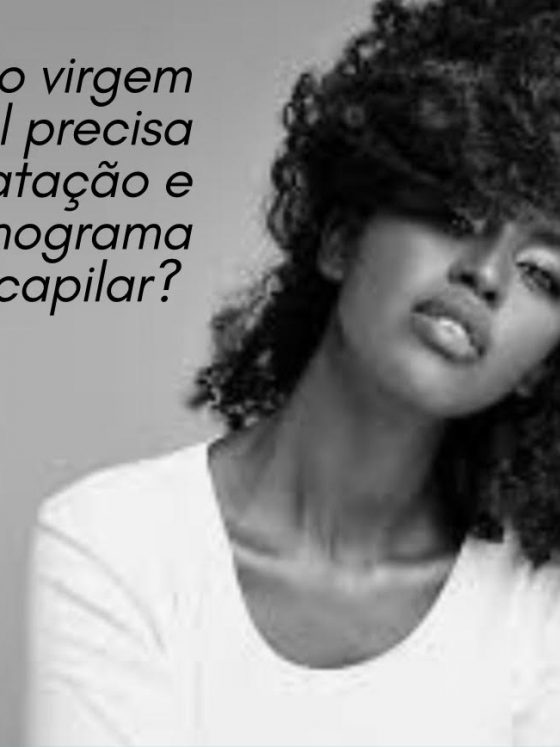 Cabelo virgem precisa de hidratação e cronograma capilar? 4 verdades sobre o cabelo natural