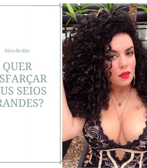 Como diminuir e disfarçar seios grandes sem cirurgia: 6 dicas