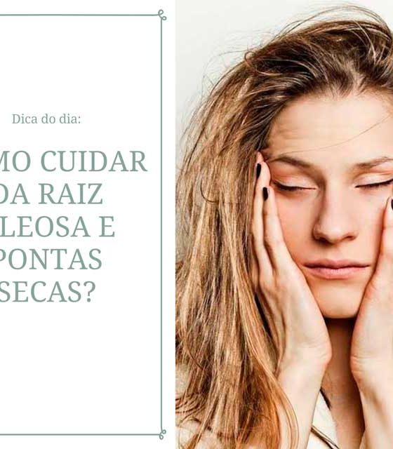 Como cuidar da raiz oleosa e pontas secas? 6 dicas para tratar o cabelo misto