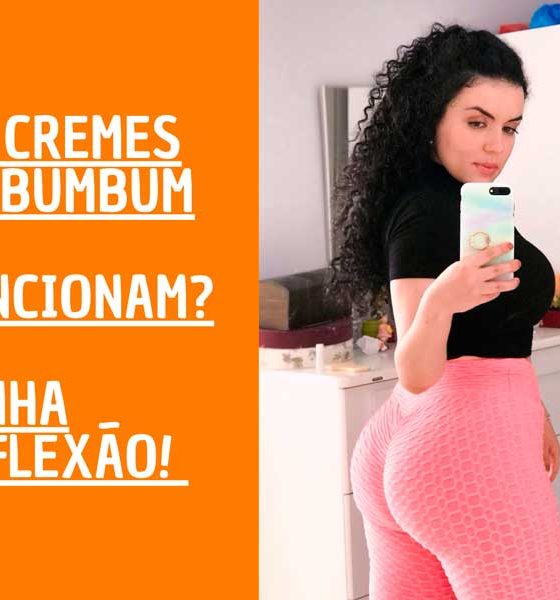 Bumbum Cream, Bumbum care e afins deixam mesmo a bunda mais bonita? 01 Resenha reflexiva!