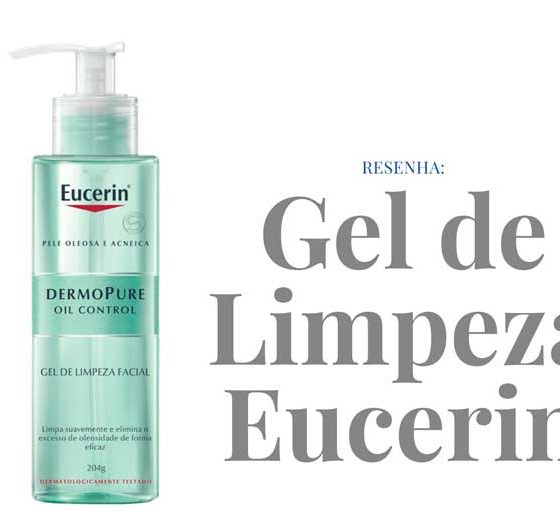 Eucerin: resenha gel de limpeza facial para pele oleosa e com acne